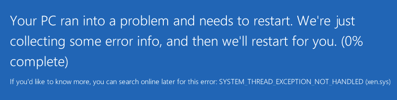 SYSTEM_THREAD_EXCEPTION_NOT_HANDLED (xen.sys)
